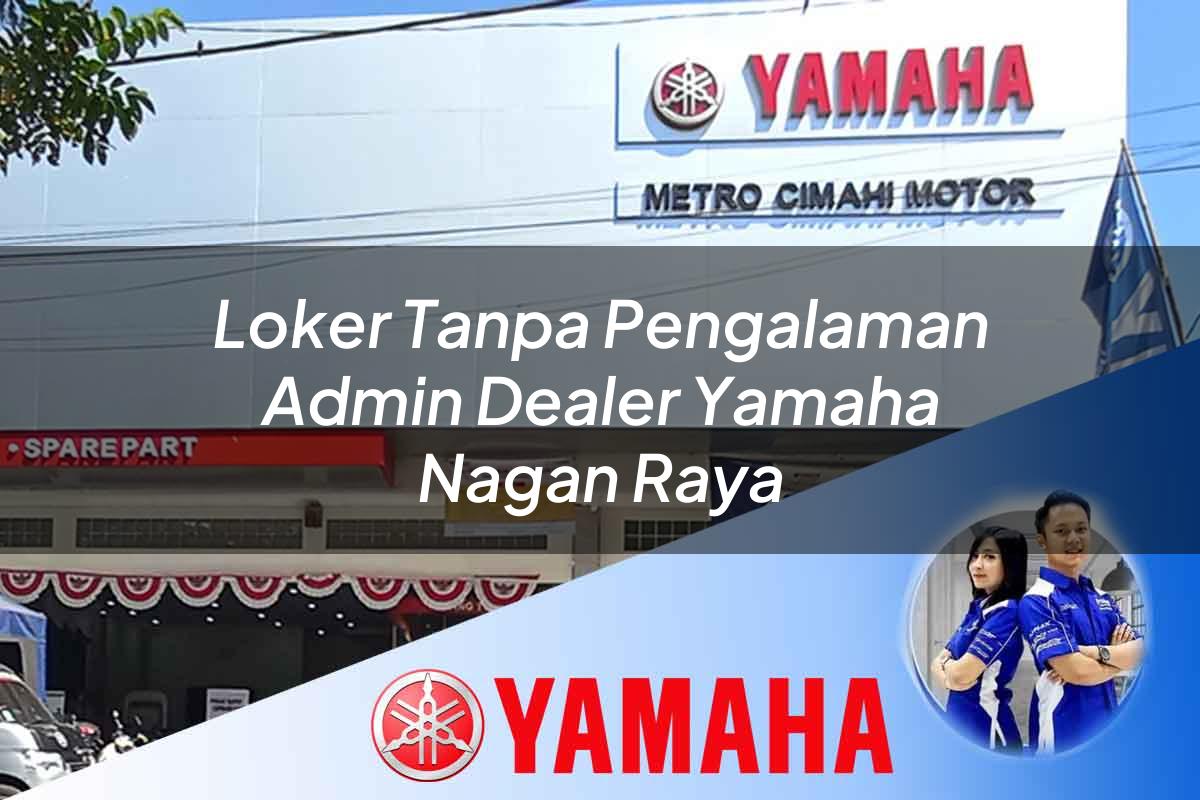 loker tanpa pengalaman admin dealer yamaha nagan raya 1752752349