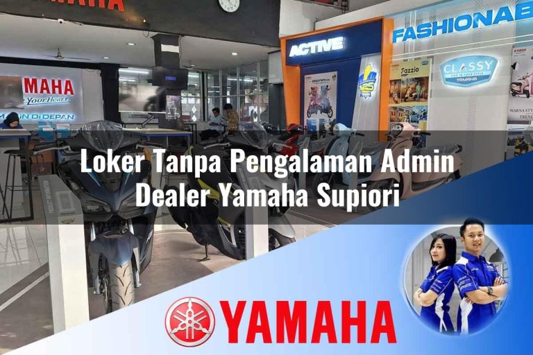 loker tanpa pengalaman admin dealer yamaha supiori 1752750724