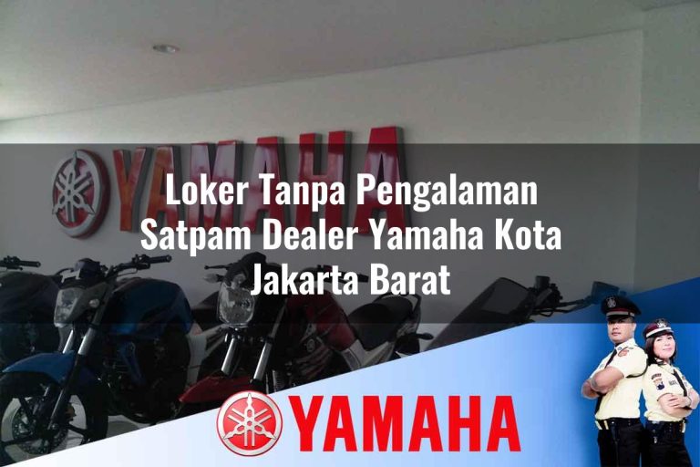 loker tanpa pengalaman satpam dealer yamaha kota jakarta barat 1752842192