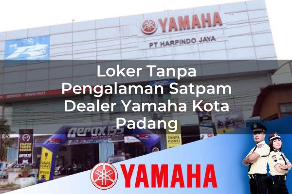 loker tanpa pengalaman satpam dealer yamaha kota padang 1752650055