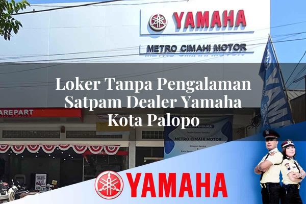 loker tanpa pengalaman satpam dealer yamaha kota palopo 1752747677