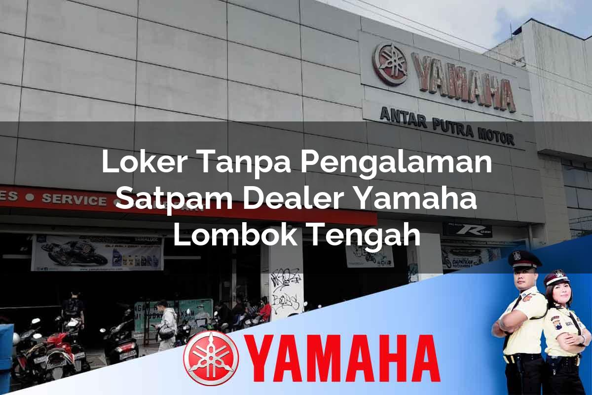 loker tanpa pengalaman satpam dealer yamaha lombok tengah 1752568579