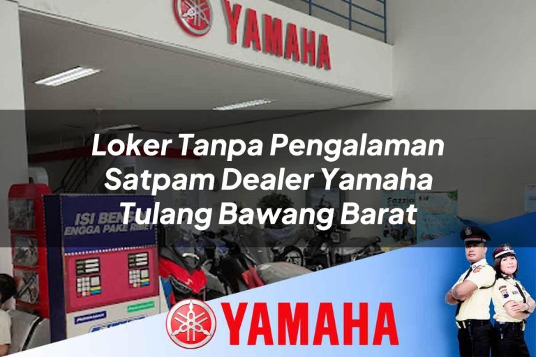 loker tanpa pengalaman satpam dealer yamaha tulang bawang barat 1752396468