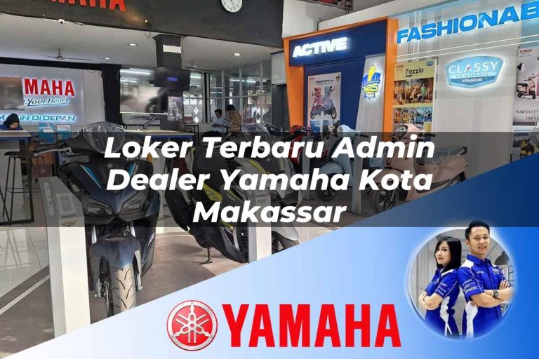 loker terbaru admin dealer yamaha kota makassar 1752834500
