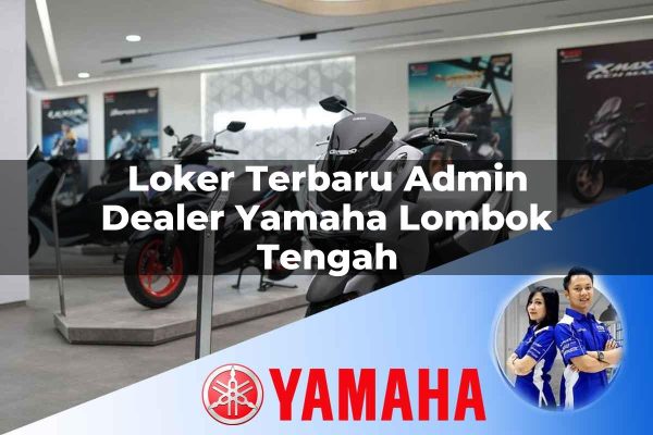 loker terbaru admin dealer yamaha lombok tengah 1752753958