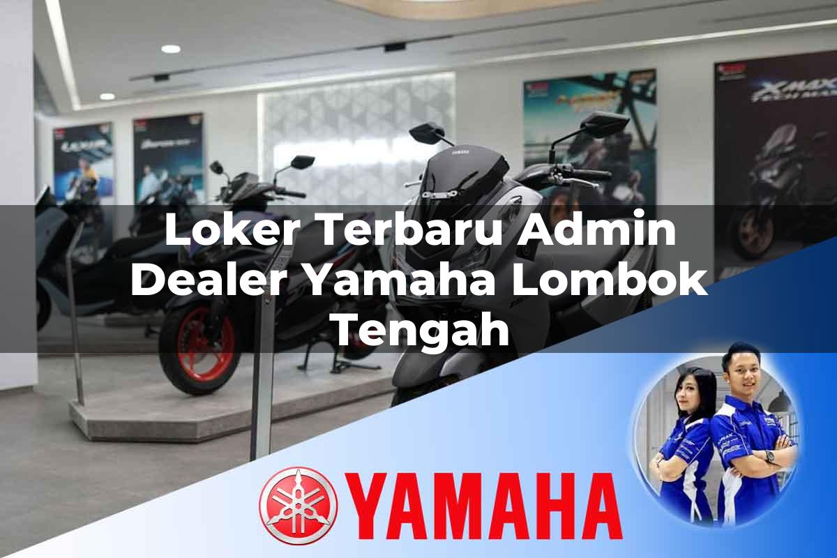 loker terbaru admin dealer yamaha lombok tengah 1752753958