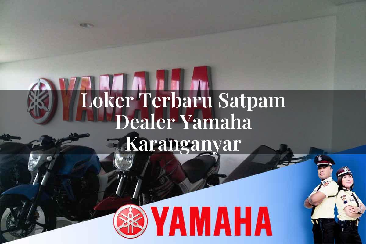 loker terbaru satpam dealer yamaha karanganyar 1752403752
