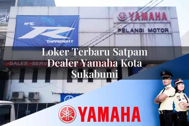 loker terbaru satpam dealer yamaha kota sukabumi 1752506516