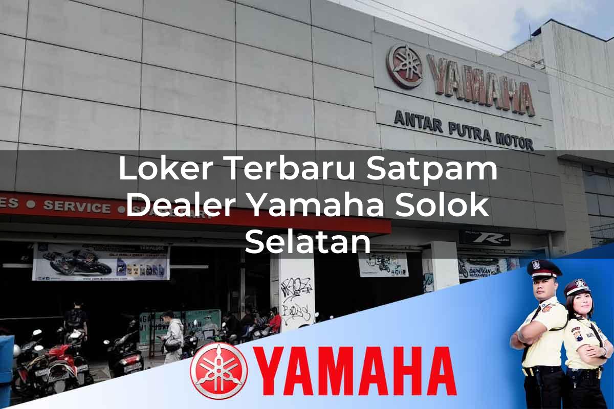 loker terbaru satpam dealer yamaha solok selatan 1752564224