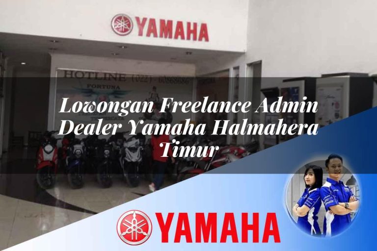 lowongan freelance admin dealer yamaha halmahera timur 1752394840