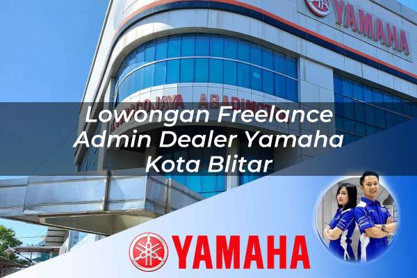 lowongan freelance admin dealer yamaha kota blitar 1752737222
