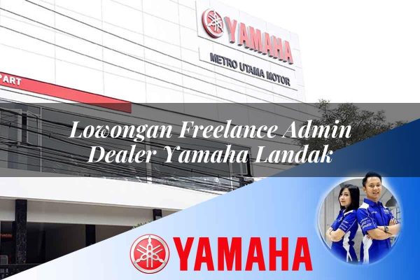 lowongan freelance admin dealer yamaha landak 1752736331