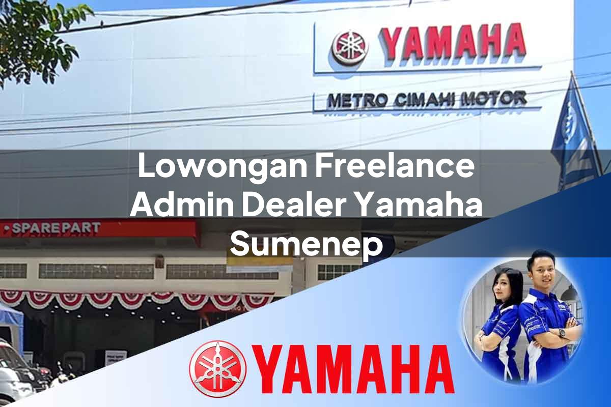 lowongan freelance admin dealer yamaha sumenep 1752739506
