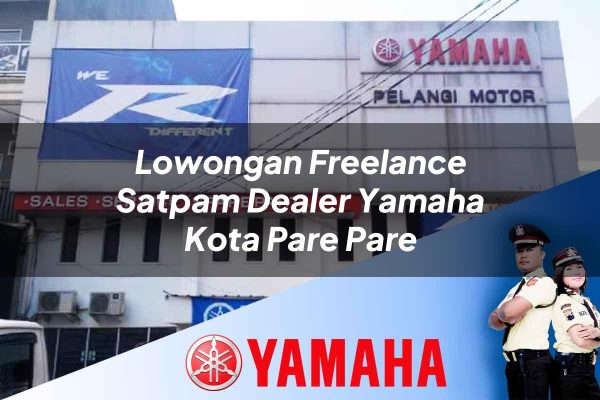 lowongan freelance satpam dealer yamaha kota pare pare 1752395718