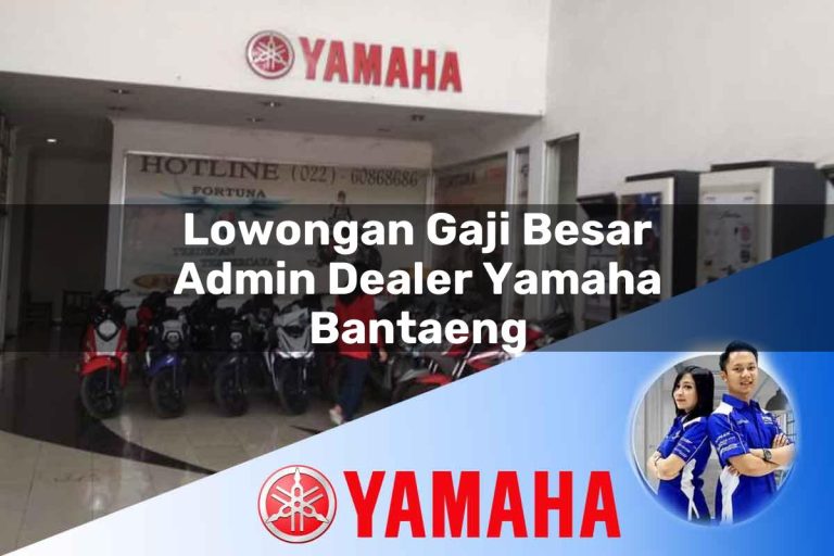 lowongan gaji besar admin dealer yamaha bantaeng 1752751509