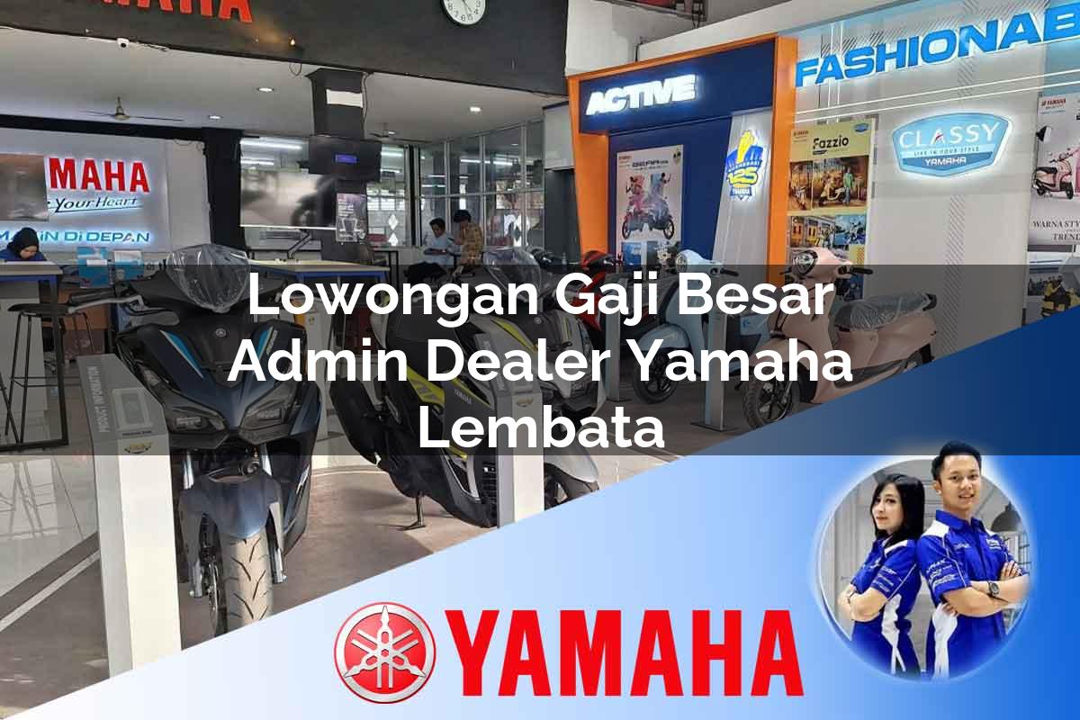 lowongan gaji besar admin dealer yamaha lembata 1752825201