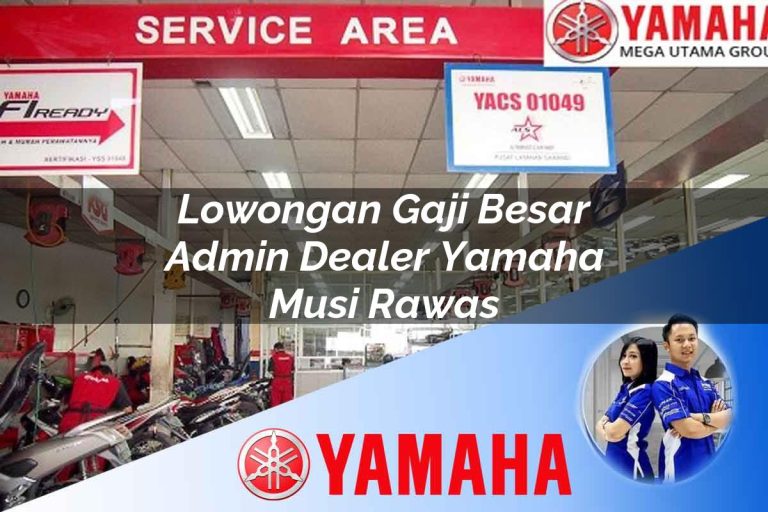 lowongan gaji besar admin dealer yamaha musi rawas 1752476901