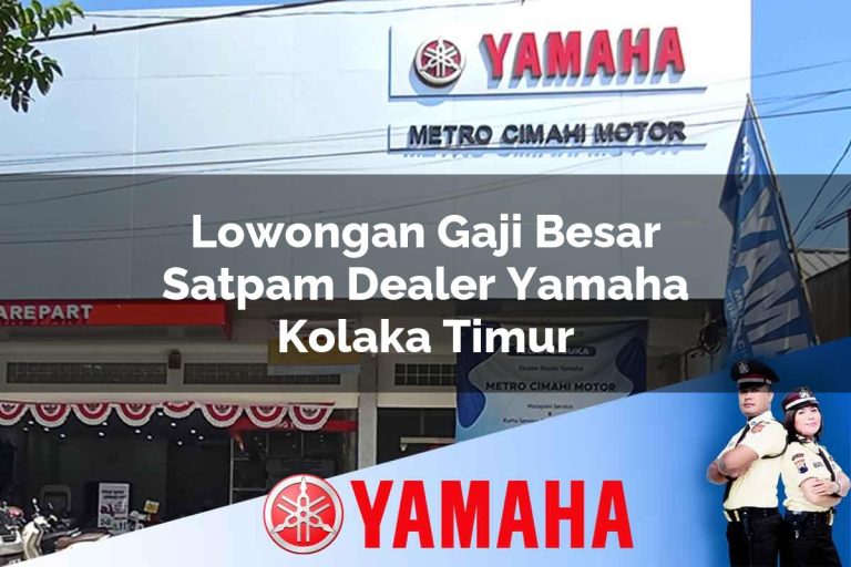 lowongan gaji besar satpam dealer yamaha kolaka timur 1752741298