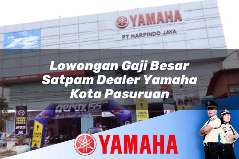 lowongan gaji besar satpam dealer yamaha kota pasuruan 1752395851