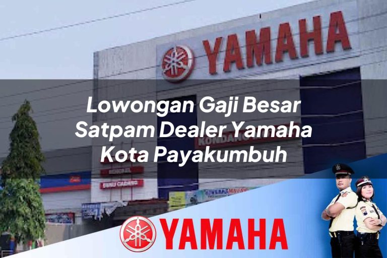 lowongan gaji besar satpam dealer yamaha kota payakumbuh 1752807769