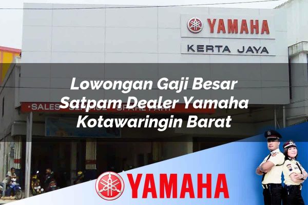 lowongan gaji besar satpam dealer yamaha kotawaringin barat 1752838208