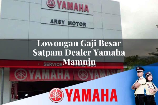 lowongan gaji besar satpam dealer yamaha mamuju 1752753959