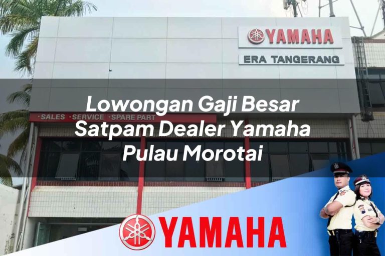 lowongan gaji besar satpam dealer yamaha pulau morotai 1752564784