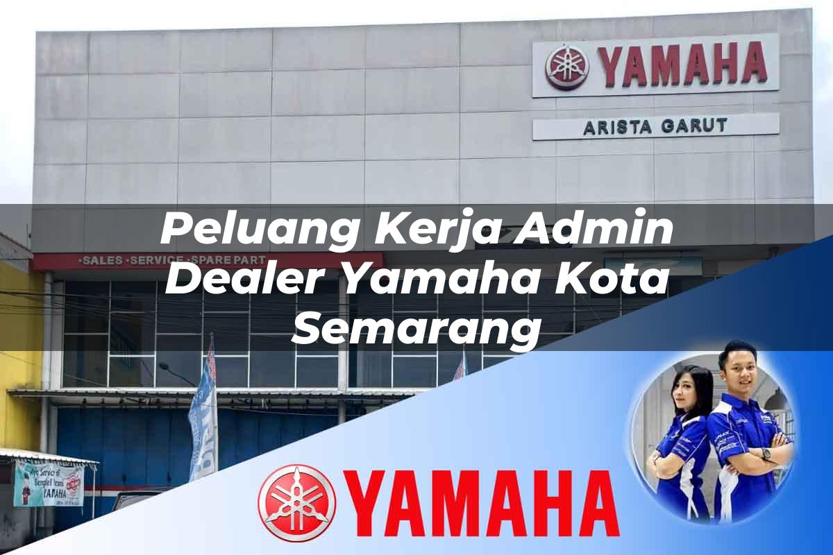 peluang kerja admin dealer yamaha kota semarang 1752481035