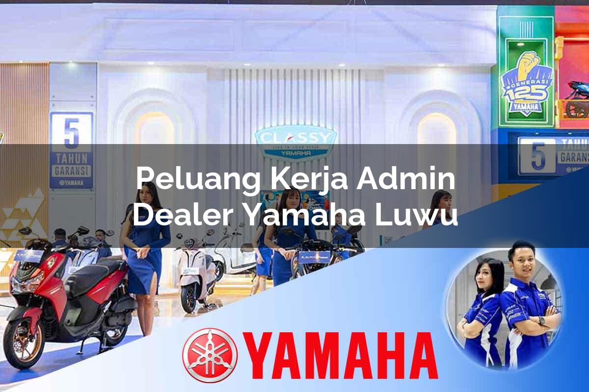 peluang kerja admin dealer yamaha luwu 1752652406