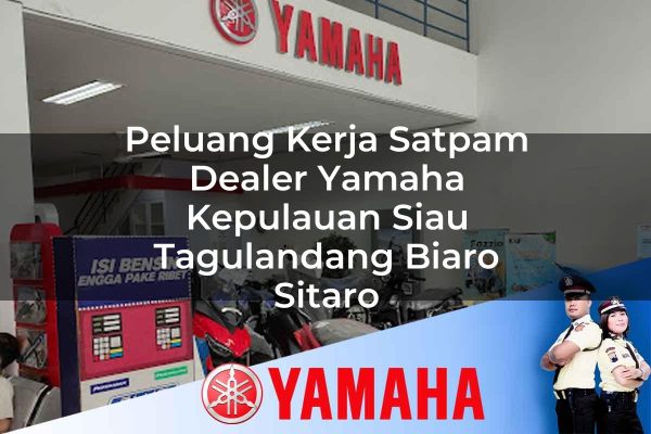 peluang kerja satpam dealer yamaha kepulauan siau tagulandang biaro sitaro 1752796966