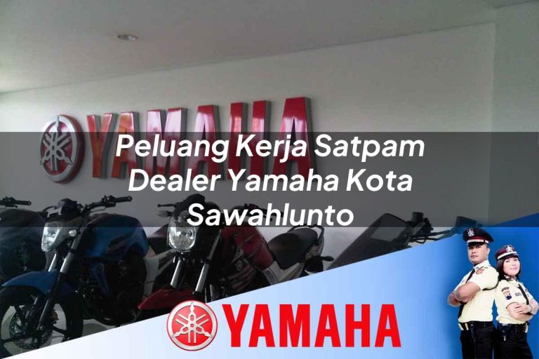 peluang kerja satpam dealer yamaha kota sawahlunto 1752827544