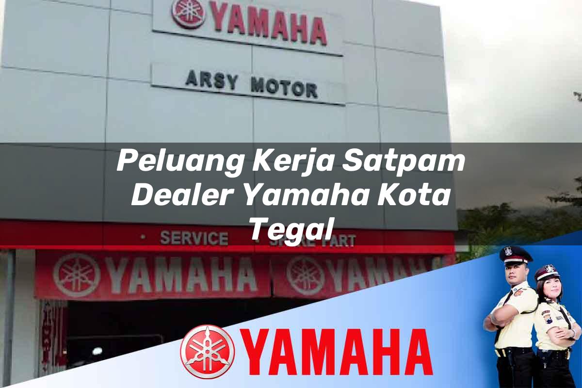 peluang kerja satpam dealer yamaha kota tegal 1752479484