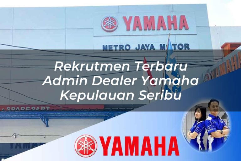rekrutmen terbaru admin dealer yamaha kepulauan seribu 1752394792