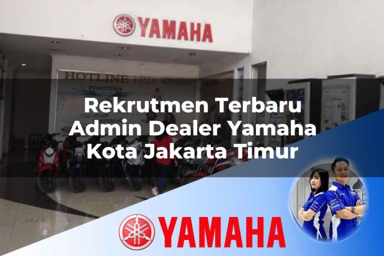 rekrutmen terbaru admin dealer yamaha kota jakarta timur 1752738729