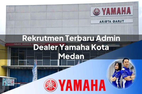 rekrutmen terbaru admin dealer yamaha kota medan 1752476531