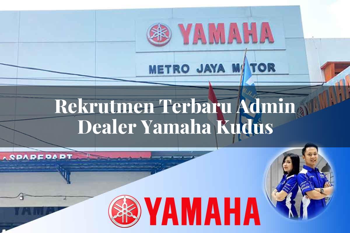 rekrutmen terbaru admin dealer yamaha kudus 1752563884
