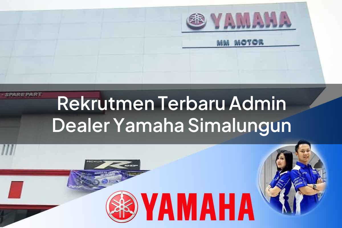 rekrutmen terbaru admin dealer yamaha simalungun 1752831056