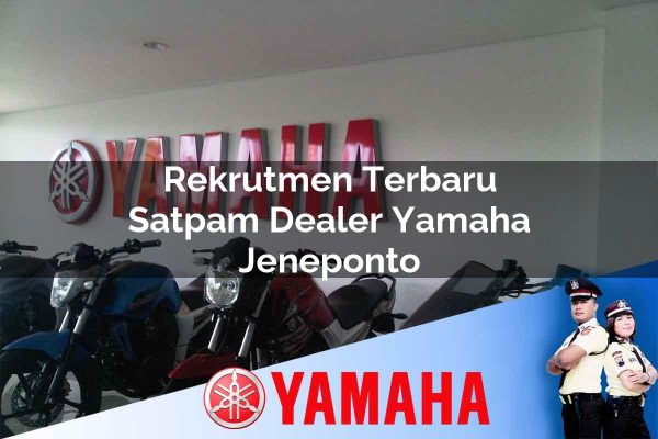 Rekrutmen Terbaru Satpam Dealer Yamaha Jeneponto Tahun 2025 rekrutmen terbaru satpam dealer yamaha jeneponto 1752395776