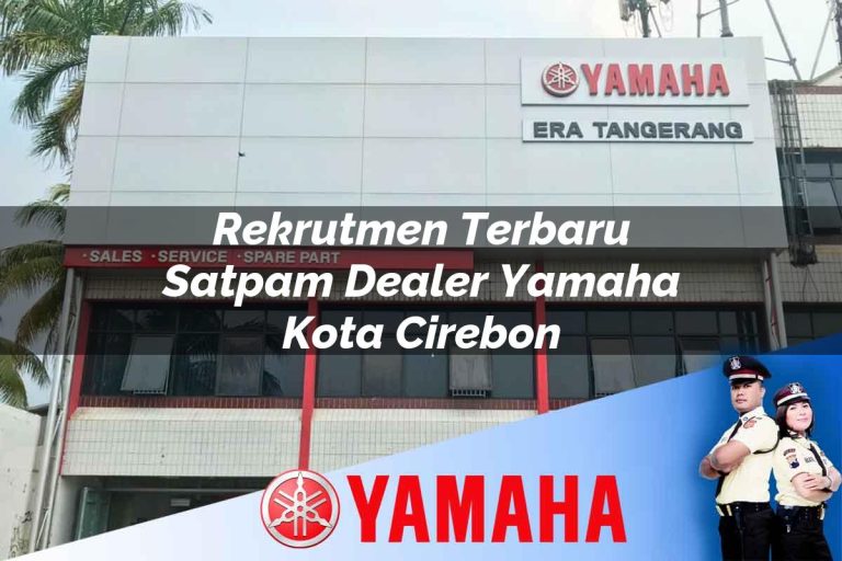 rekrutmen terbaru satpam dealer yamaha kota cirebon 1752477939