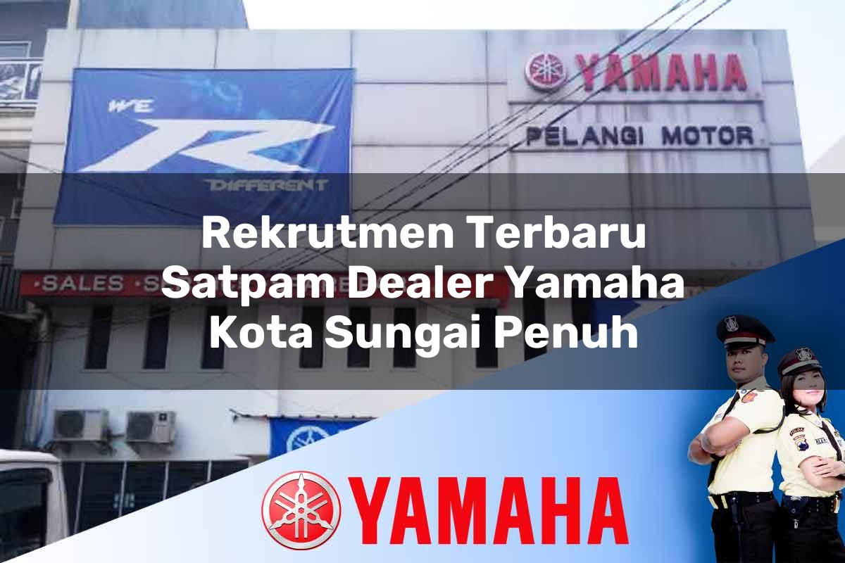 rekrutmen terbaru satpam dealer yamaha kota sungai penuh 1752485603